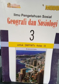 Ilmu Pengetahuan Sosial Geografi dan Sosiologi 3 Untuk SMP/MTs IX ; Modul