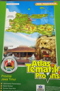 ATLAS Tematik Provinsi ; Provinsi Jawa timur Seri Pendidikan