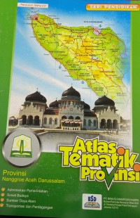ATLAS Tematik Provinsi ; Provinsi Nanggroe Aceh Darussalam Seri Pendidikan