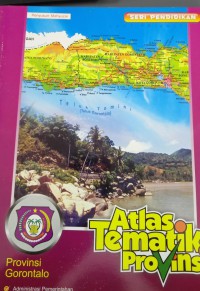 ATLAS Tematik Provinsi ; Provinsi Gorontalo Seri Pendidikan