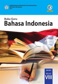 Buku Guru Bahasa Indonesia SMP/MTs Kelas VIII Edisi Revisi 2017