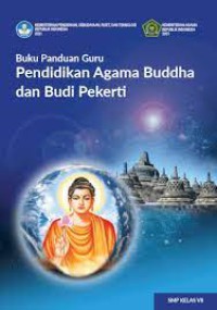 Buku Panduan Guru Pendidikan Agama Buddha dan Budi Pekerti
untuk SMP Kelas VIII