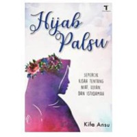 Hijab palsu : sepercik kisah tentang niat, ujian, dan istiqamah