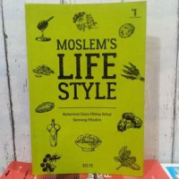Moslem’s life style: sebuah referensi gaya hidup sehat seorang muslim