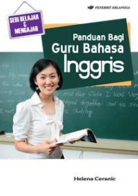 Panduan Bagi Guru Bahasa Inggris : Seri Belajar dan Mengajar