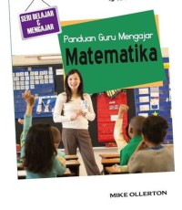 Panduan Guru Mengajar Matematika : Seri Belajar dan Mengajar