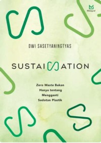 Sustaination : zero waste bukan hanya tentang mengganti sedotan plastik