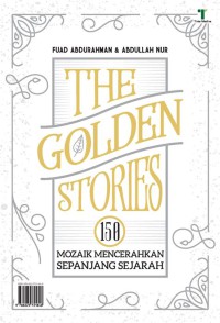 The Golden stories : 150 mozaik mencerahkan sepanjang sejarah