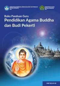 Buku Panduan Guru Pendidikan Agama Buddha dan Budi Pekerti
untuk SMP Kelas VII