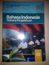 Bahasa Indonesia Wahana Pengetahuan SMP/Mts kelas VIII : edisi revisi 2014