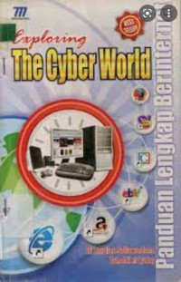 Exploring The Cyber World : Panduan Lengkap Berinternet