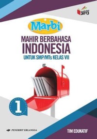 Marbi : Mahir Berbahasa Indonesia untuk SMP/ Mts Kelas VII  1 ; Kurikulum 2013 revisi