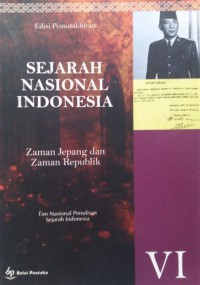 Sejarah Nasional Indonesia VI : Zaman Jepang dan Zaman Republik Indonesia