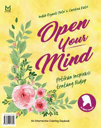 Open Your Mind : petikan inspirasi tentang hidup (for hijabed teenagers) an interractive coloring daybook