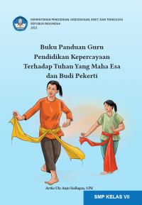 Buku Panduan Guru Pendidikan Kepercayaan Terhadap Tuhan Yang Maha Esa dan Budi Pekerti
untuk SMP Kelas VII