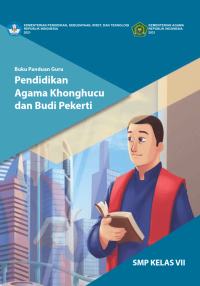 Buku Panduan Guru Pendidikan Agama Khonghucu dan Budi perkerti unttuk SMP Kelas VII