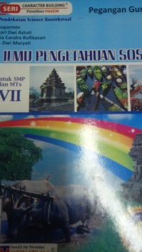 Seri Karakter Building pelatihan Pakem ; ilmu pengetahuan Sosial untuk SMP dan Mts VII ; pegangan Guru