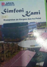 Simfoni Kami Kumpulan cerpen dan 64 Puisi