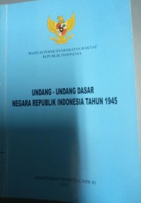 Undang - undang Dasar Negara Republik Indonesia Tahun 1945
