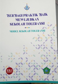 Berbagai Praktik Baik Mewujudkan Sekolah Toleransi : Model Sekolah Toleransi