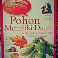 Aku Ingin tahu Mengapa ; Pohon Memiliki daun