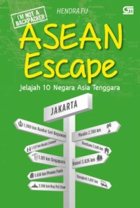 ASEAN escape : jelajah 10 negara Asia Tenggara