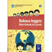 Bahasa Inggris : Think Globally Act Locally SMP?MtS Kelas IX Edisi Revisi 2018