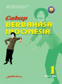 Cakap Berbahasa Indonesia 1 Kelas X SMA