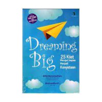 Dreaming big : 25 kiat merajut impian menjadi kenyataan