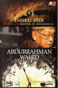 Ensiklopedi Presiden Republik Indonesia Abdurahman Wahid 4