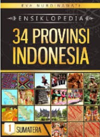 Ensiklopedia 34 Provinsi Indonesia  1 Sumatra