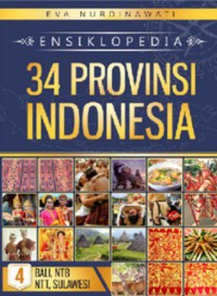 Ensiklopedia 34 Provinsi Indonesia  4 Bali, NTb,NTT, Sulawesi