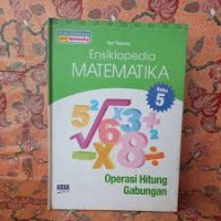 Ensiklopedia Matematika : Operasi Hitung  Gabungan buku 5