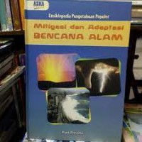Ensiklopedia pengetahuan Populer ; Mitigasi dan Adaptasi Bencana Alam