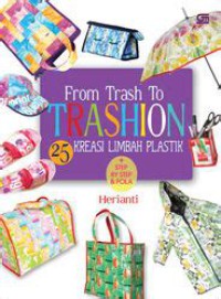 From Trash to Trashion : 25 Kreasi Limbah Plastik
