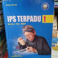 IPS Terpadu 1 Kelas VII SMP ; sesuai Kurikulum 2013