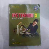 IPS Terpadu 3 Kelas IX SMP ; sesuai Kurikulum 2013