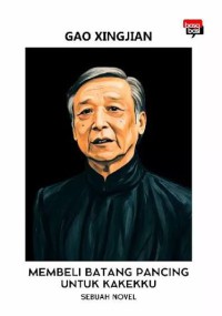 Image of Membeli batangan pancing untuk kakekku : Sebuah novel