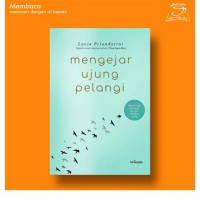 Mengejar Ujung Pelangi : Menikmati Bahagia dengan Mmerasa cukup