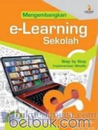 Mengembangkan E- Learning Sekolah Step By Step Implementasi Moodle