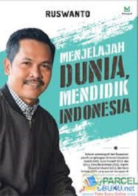 Menjelajah dunia, mendidik Indonesia