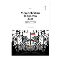 Merefleksikan Indonesia 2021 : Antologi Artikel Guru GSMB Nasional 2021