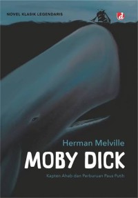 Image of Moby dick : Kapten Ahab dan perburuan paus putih