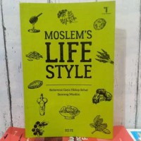Moslem’s life style: sebuah referensi gaya hidup sehat seorang muslim