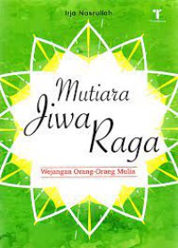 Mutiara jiwa raga : wejangan orang - orang mulia