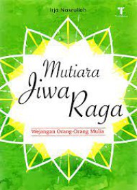 Mutiara jiwa raga : wejangan orang - orang mulia