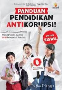 Image of Panduan pendidikan antikorupsi ! : Menciptakan budaya antikorupsi di sekolah