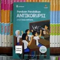 Panduan Pendidikan ANTIKORUPSI Untuk Siswa SMP/ MTs Kelas VIII