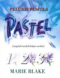 Pelukis Pemula Pastel : Langkah Mudah belajar melukis