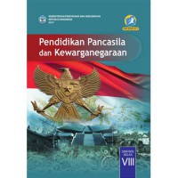 Pendidikan Pancasila dan Kewarganegaraan SMP/MTS Kelas VIII : Edisi Revisi 2017